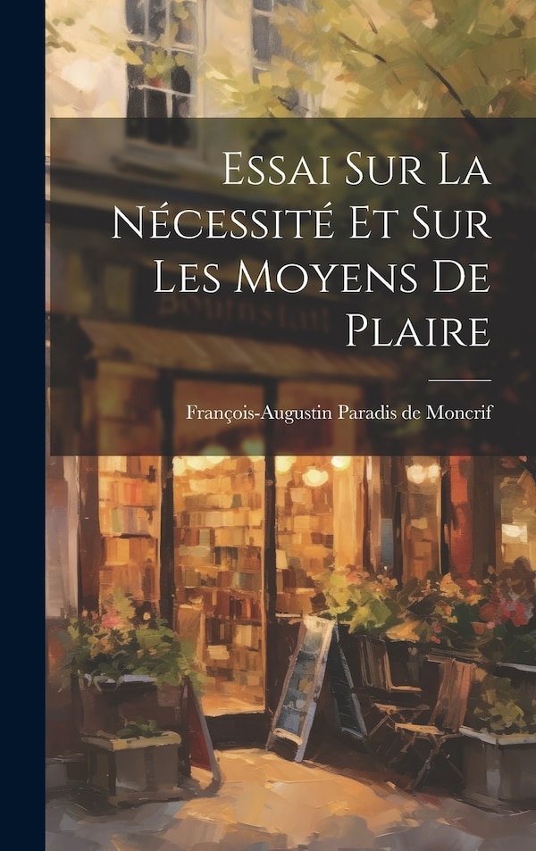 Essai Sur La Nécessité Et Sur Les Moyens De Plaire by François-augustin Paradis De Moncrif, Hardcover | Indigo Chapters