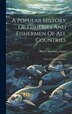 A Popular History Of Fisheries And Fishermen Of All Countries by Walter Marsham Adams, Hardcover | Indigo Chapters