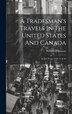 A Tradesman's Travels In The United States And Canada by William Thomson, Hardcover | Indigo Chapters