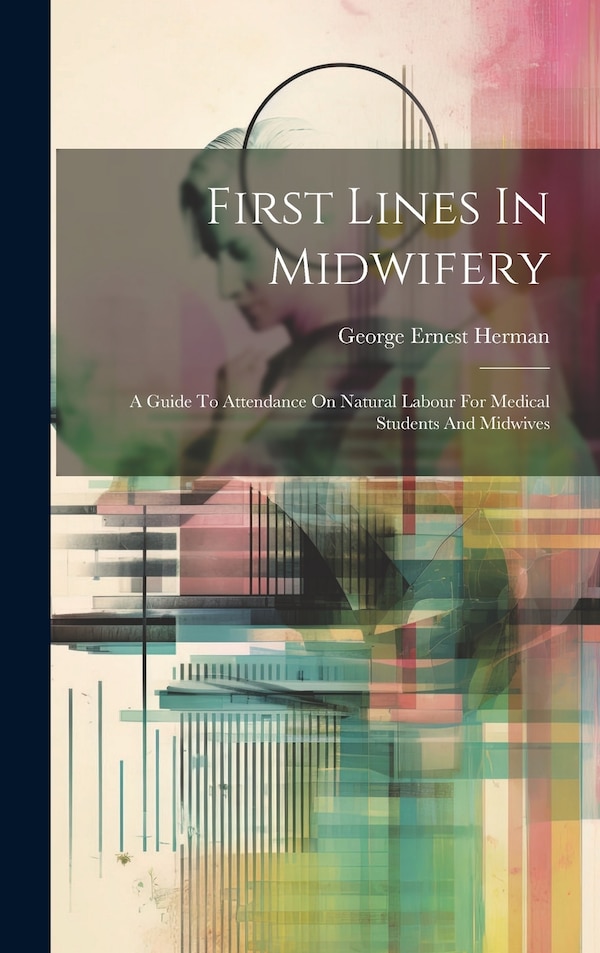 First Lines In Midwifery by George Ernest Herman, Hardcover | Indigo Chapters