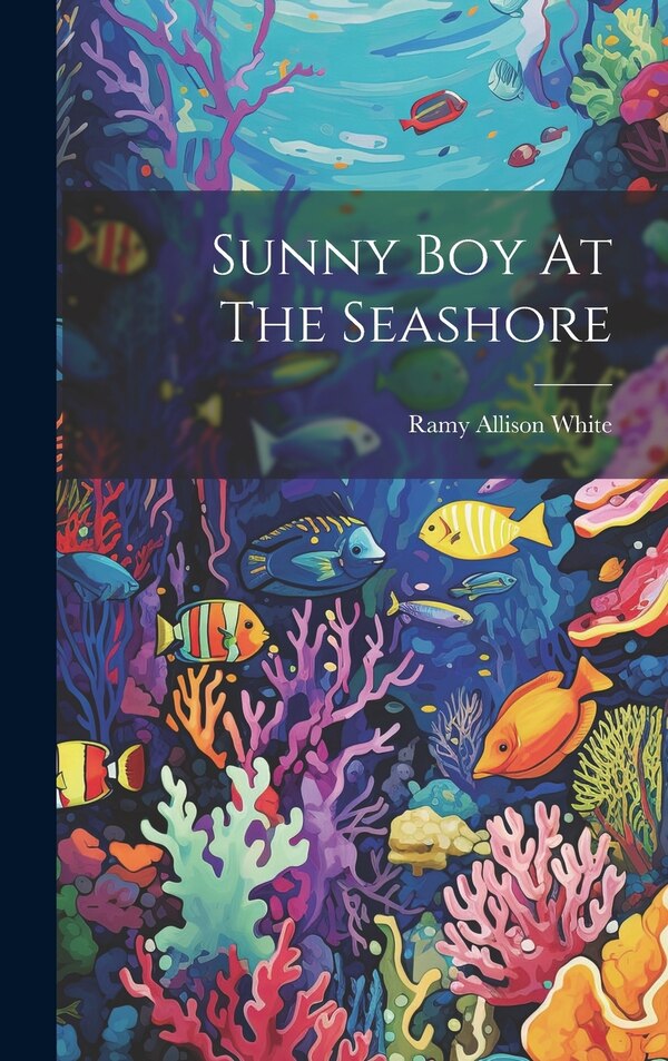 Sunny Boy At The Seashore by Ramy Allison White, Hardcover | Indigo Chapters