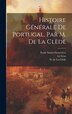 Histoire Générale De Portugal Par M. De La Clède by Le Gras, Hardcover | Indigo Chapters