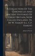 A Collection Of The Chronicles And Ancient Histories Of Great Britain Now Called England. Tr. By W. Hardy (e.l. C.p. Hardy) | Indigo Chapters