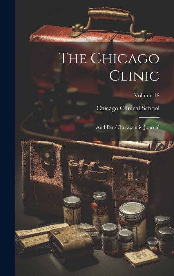 The Chicago Clinic by Chicago (Ill ) Clinical School, Hardcover | Indigo Chapters