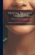 Dental Record by Odonto-chirurgical Society Of Scotland, Hardcover | Indigo Chapters