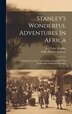 Stanley's Wonderful Adventures In Africa by Joel Tyler Headley, Hardcover | Indigo Chapters