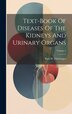 Text-book Of Diseases Of The Kidneys And Urinary Organs; Volume 1 by Paul W Fürbringer, Hardcover | Indigo Chapters