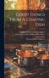 Good Things From A Chafing Dish by Thomas Jefferson Murrey, Hardcover | Indigo Chapters