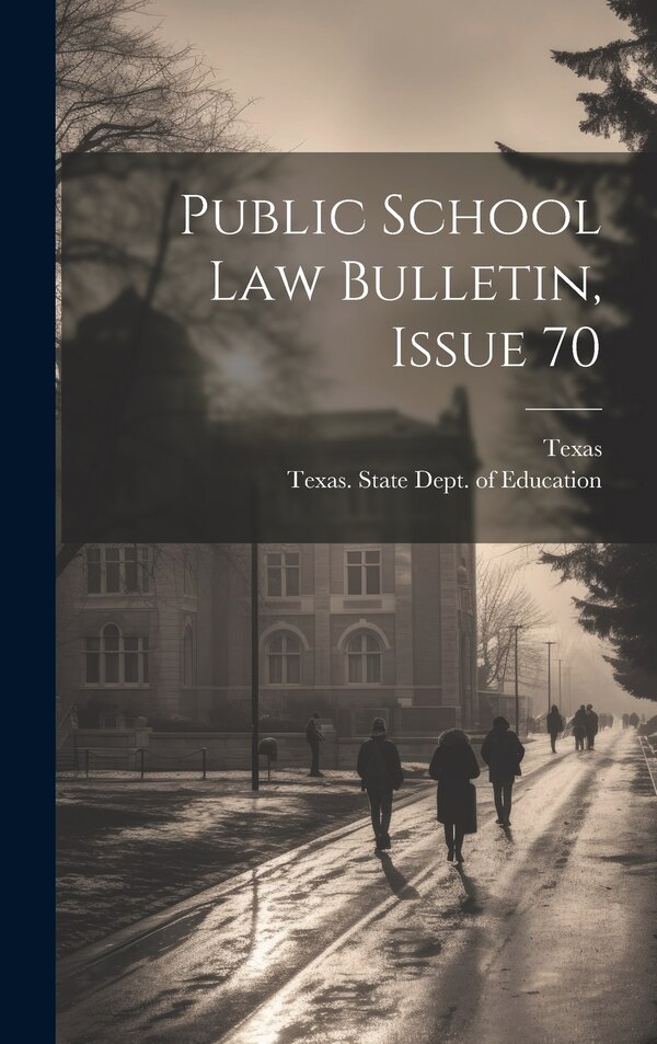 Public School Law Bulletin Issue 70 by Texas, Hardcover | Indigo Chapters