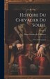 Histoire Du Chevalier Du Soleil by Diego Ortúñez De Calahorra, Hardcover | Indigo Chapters