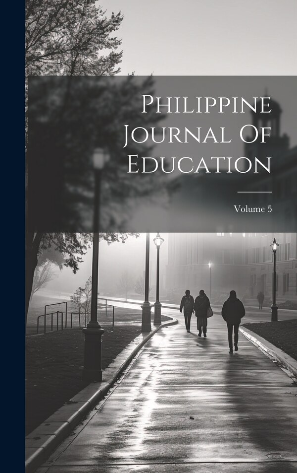 Philippine Journal Of Education; Volume 5 by Anonymous, Hardcover | Indigo Chapters