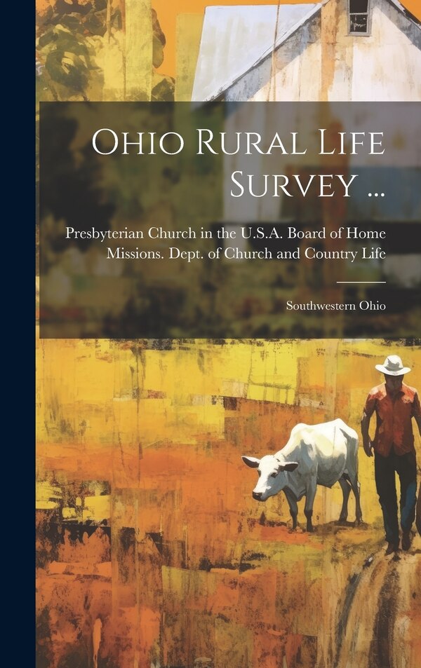 Ohio Rural Life Survey . by Presbyterian Church in the U S a Board, Hardcover | Indigo Chapters