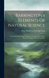 Barrington's Elements Of Natural Science by Mary Middleton Rutledge Fogg, Hardcover | Indigo Chapters