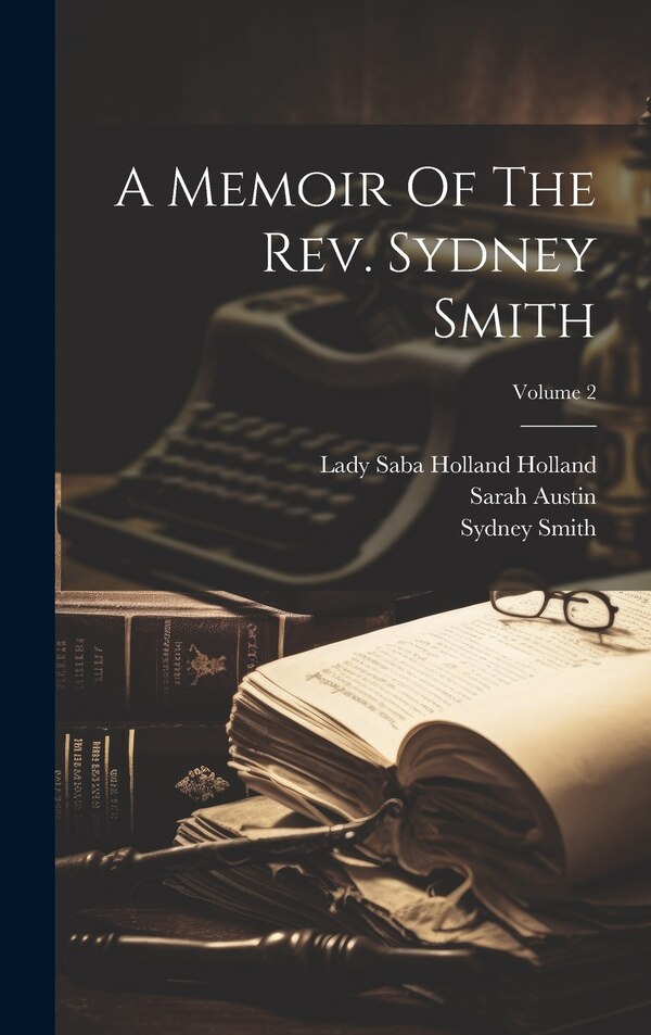 A Memoir Of The Rev. Sydney Smith; Volume 2, Hardcover | Indigo Chapters