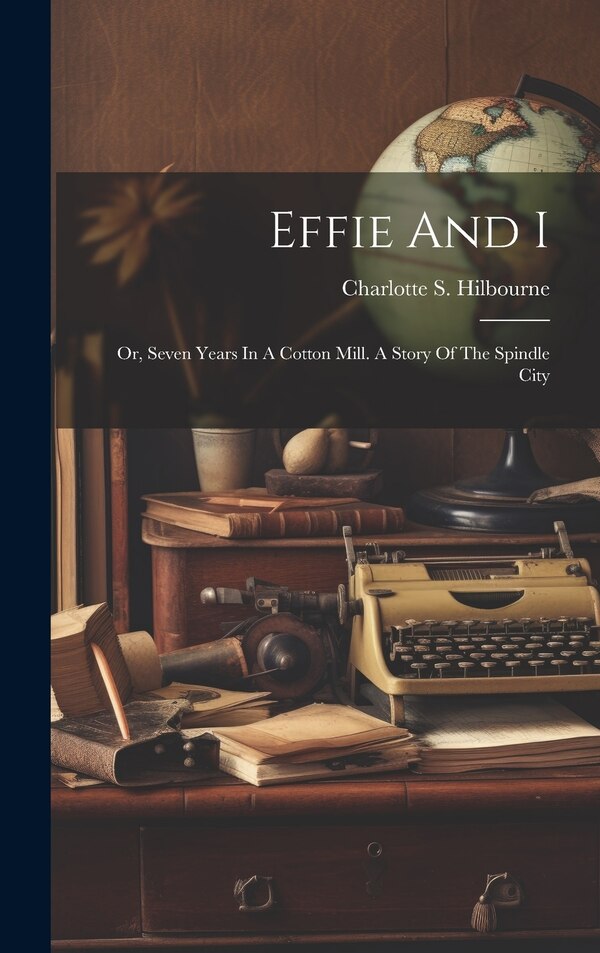 Effie And I by Charlotte S Hilbourne, Hardcover | Indigo Chapters