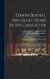 Edwin Booth Recollections By His Daughter, Hardcover | Indigo Chapters