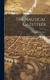 The Nautical Gazetteer, Hardcover | Indigo Chapters