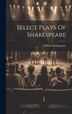 Select Plays Of Shakespeare by William Shakespeare, Hardcover | Indigo Chapters