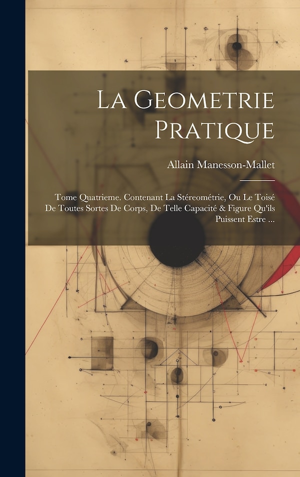 La Geometrie Pratique by Allain Manesson-mallet, Hardcover | Indigo Chapters