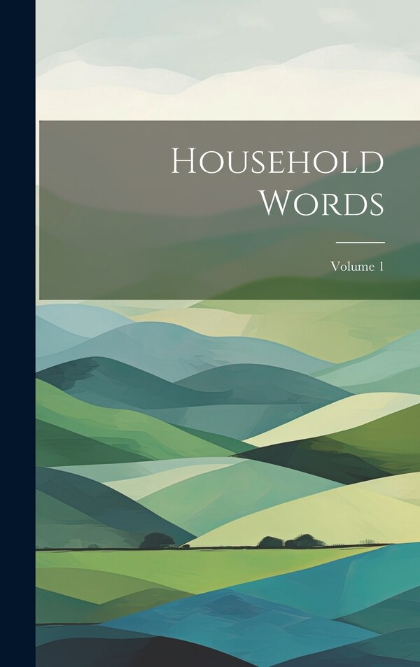 Household Words; Volume 1 by Anonymous, Hardcover | Indigo Chapters
