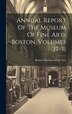 Annual Report Of The Museum Of Fine Arts Boston Volumes 27-31, Hardcover | Indigo Chapters