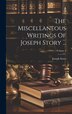 The Miscellaneous Writings Of Joseph Story, Hardcover | Indigo Chapters