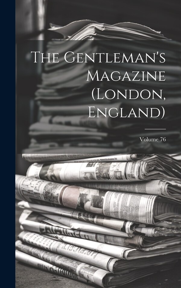 The Gentleman's Magazine (london England); Volume 76 by Anonymous, Hardcover | Indigo Chapters