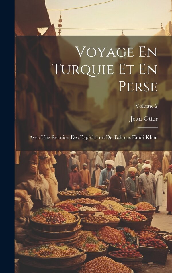 Voyage En Turquie Et En Perse by Jean Otter, Hardcover | Indigo Chapters
