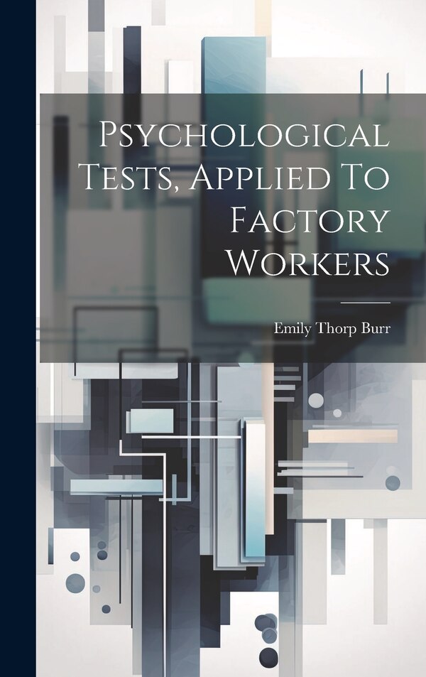 Psychological Tests Applied To Factory Workers by Emily Thorp Burr, Hardcover | Indigo Chapters