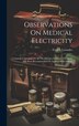 Observations On Medical Electricity by Francis Lowndes, Hardcover | Indigo Chapters