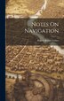 Notes On Navigation by Robert Bennet Forbes, Hardcover | Indigo Chapters