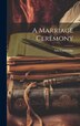 A Marriage Ceremony by Ada Cambridge, Hardcover | Indigo Chapters
