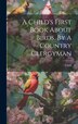 A Child's First Book About Birds By A Country Clergyman, Hardcover | Indigo Chapters