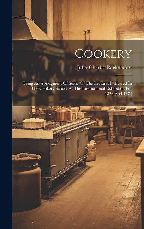Cookery by John Charles Buckmaster, Hardcover | Indigo Chapters