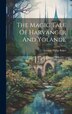 The Magic Tale Of Harvanger And Yolande by George Philip Baker, Hardcover | Indigo Chapters