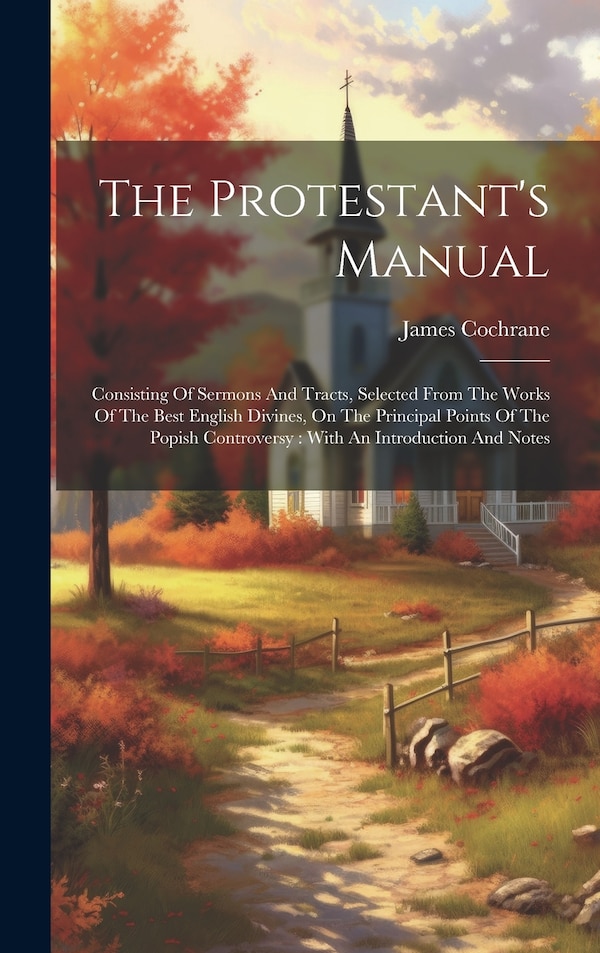 The Protestant's Manual by James Cochrane, Hardcover | Indigo Chapters