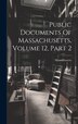 Public Documents Of Massachusetts Volume 12 Part 2, Hardcover | Indigo Chapters