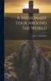 A Missionary Tour Around The World by Julia A Shelhamer, Hardcover | Indigo Chapters