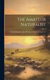 The Amateur Naturalist by Anonymous, Hardcover | Indigo Chapters