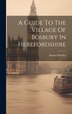 A Guide To The Village Of Bosbury In Herefordshire by Samuel Bentley, Hardcover | Indigo Chapters