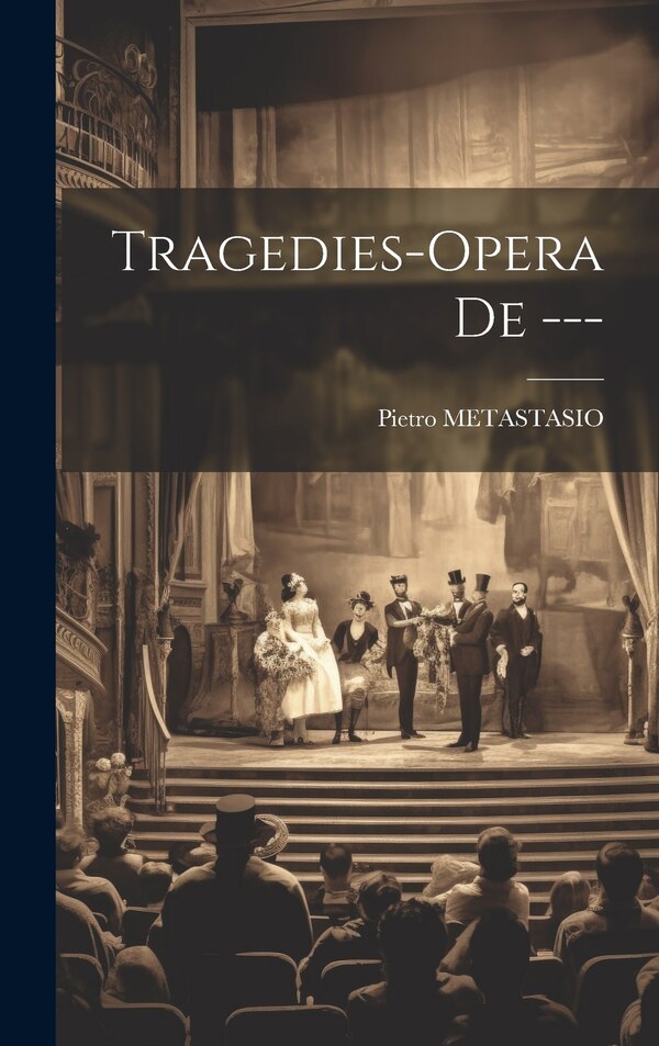 Tragedies by Pietro Metastasio, Hardcover | Indigo Chapters