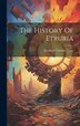 The History Of Etruria by Elizabeth Caroline (johnstone) Gray, Hardcover | Indigo Chapters