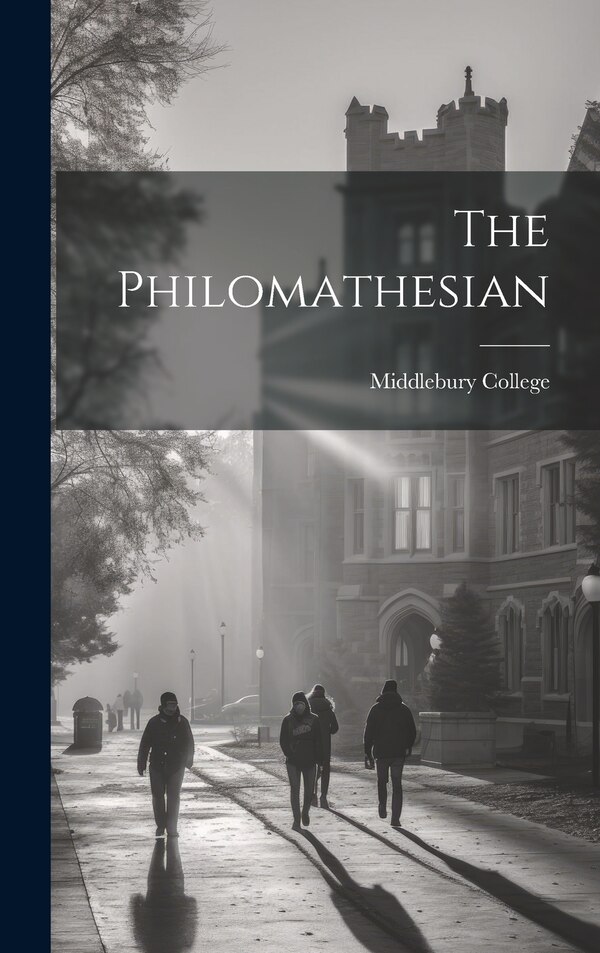 The Philomathesian by Middlebury College, Hardcover | Indigo Chapters