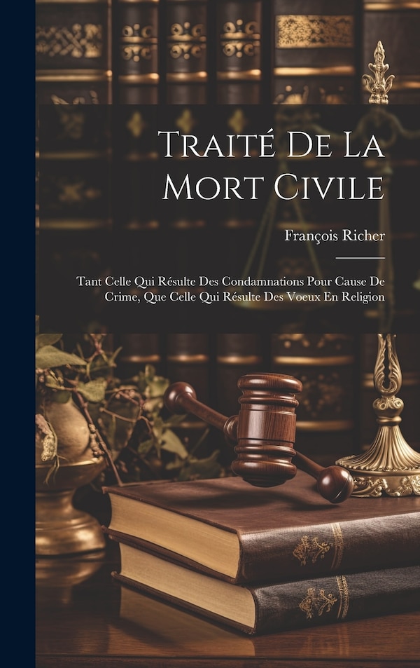 Traité De La Mort Civile by François Richer, Hardcover | Indigo Chapters