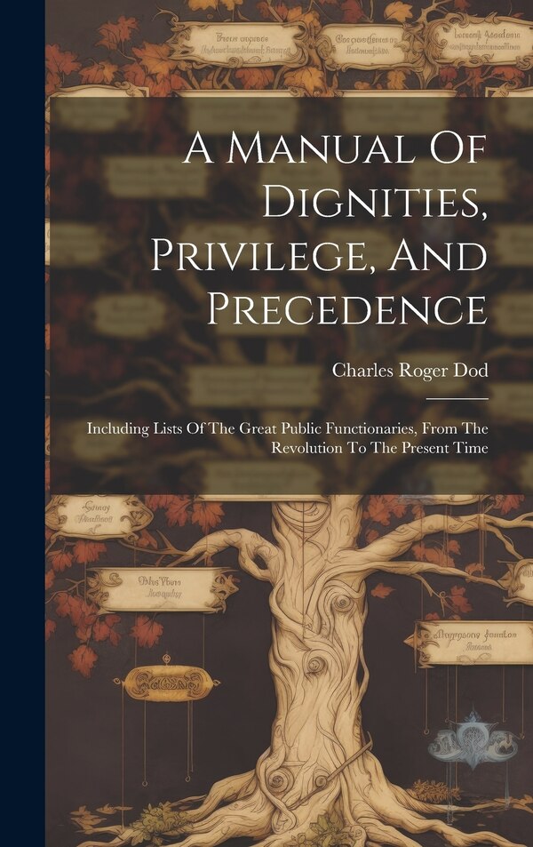 A Manual Of Dignities Privilege And Precedence by Charles Roger Dod, Hardcover | Indigo Chapters