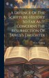 A Defence Of The Scripture-history So Far As It Concerns The Resurrection Of Jairus's Daughter by Henry Stebbing, Hardcover | Indigo Chapters