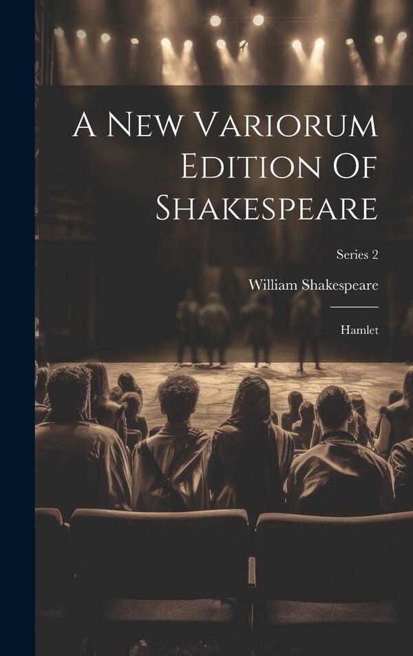 A New Variorum Edition Of Shakespeare by William Shakespeare, Hardcover | Indigo Chapters