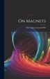 On Magnets by Oluf Andreas Løwold Pihl, Hardcover | Indigo Chapters