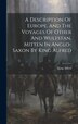 A Description Of Europe And The Voyages Of Other And Wulfstan Mitten In Anglo-saxon By King Alfred, Hardcover | Indigo Chapters