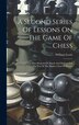 A Second Series Of Lessons On The Game Of Chess by William Lewis, Hardcover | Indigo Chapters